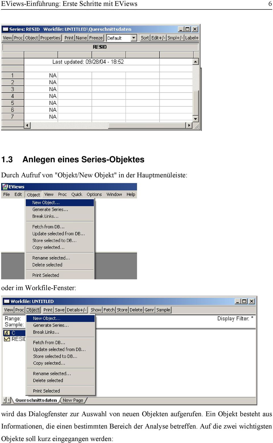 oder im Workfile-Fenster: wird das Dialogfenster zur Auswahl von neuen Objekten aufgerufen.