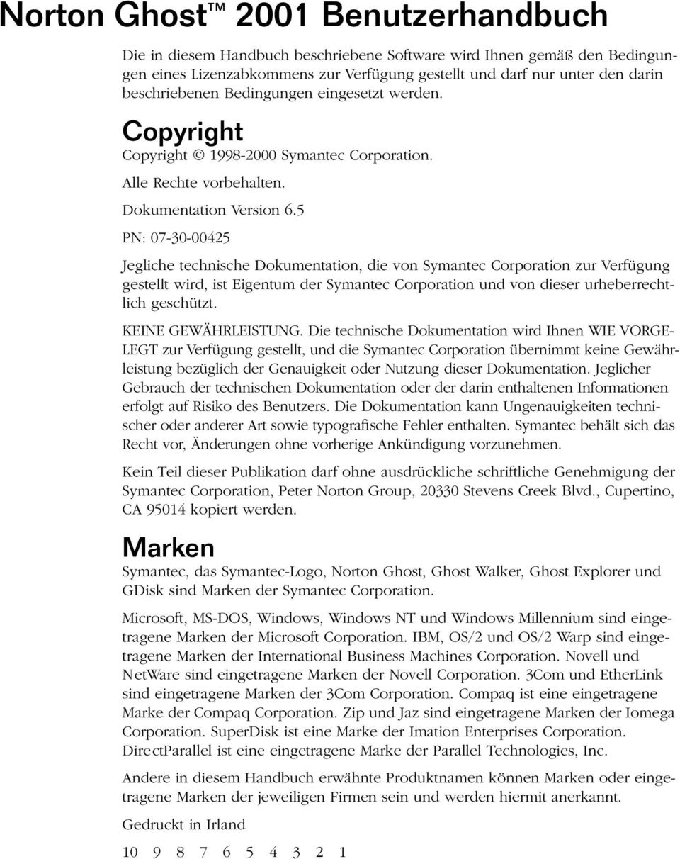 5 PN: 07-30-00425 Jegliche technische Dokumentation, die von Symantec Corporation zur Verfügung gestellt wird, ist Eigentum der Symantec Corporation und von dieser urheberrechtlich geschützt.