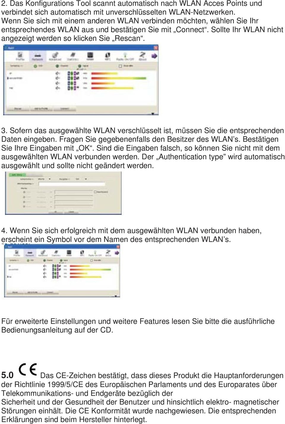 Sofern das ausgewählte WLAN verschlüsselt ist, müssen Sie die entsprechenden Daten eingeben. Fragen Sie gegebenenfalls den Besitzer des WLAN s. Bestätigen Sie Ihre Eingaben mit OK.