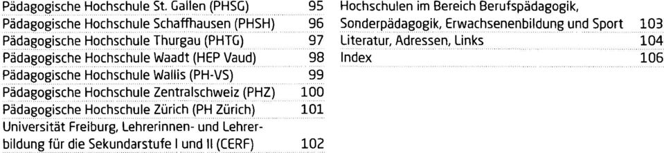 Sonderpädagogik, und Sport 103 Pädagogische Hochschule Thurgau (PHTG) 97 Literatur, Adressen, Links 104 Vaud) 98
