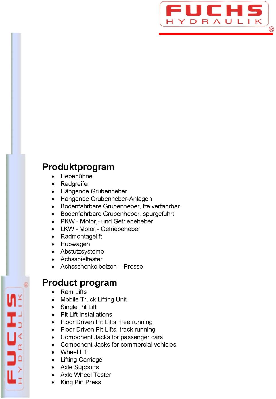 Product program Ram Lifts Mobile Truck Lifting Unit Single Pit Lift Pit Lift Installations Floor Driven Pit Lifts, free running Floor Driven Pit Lifts,