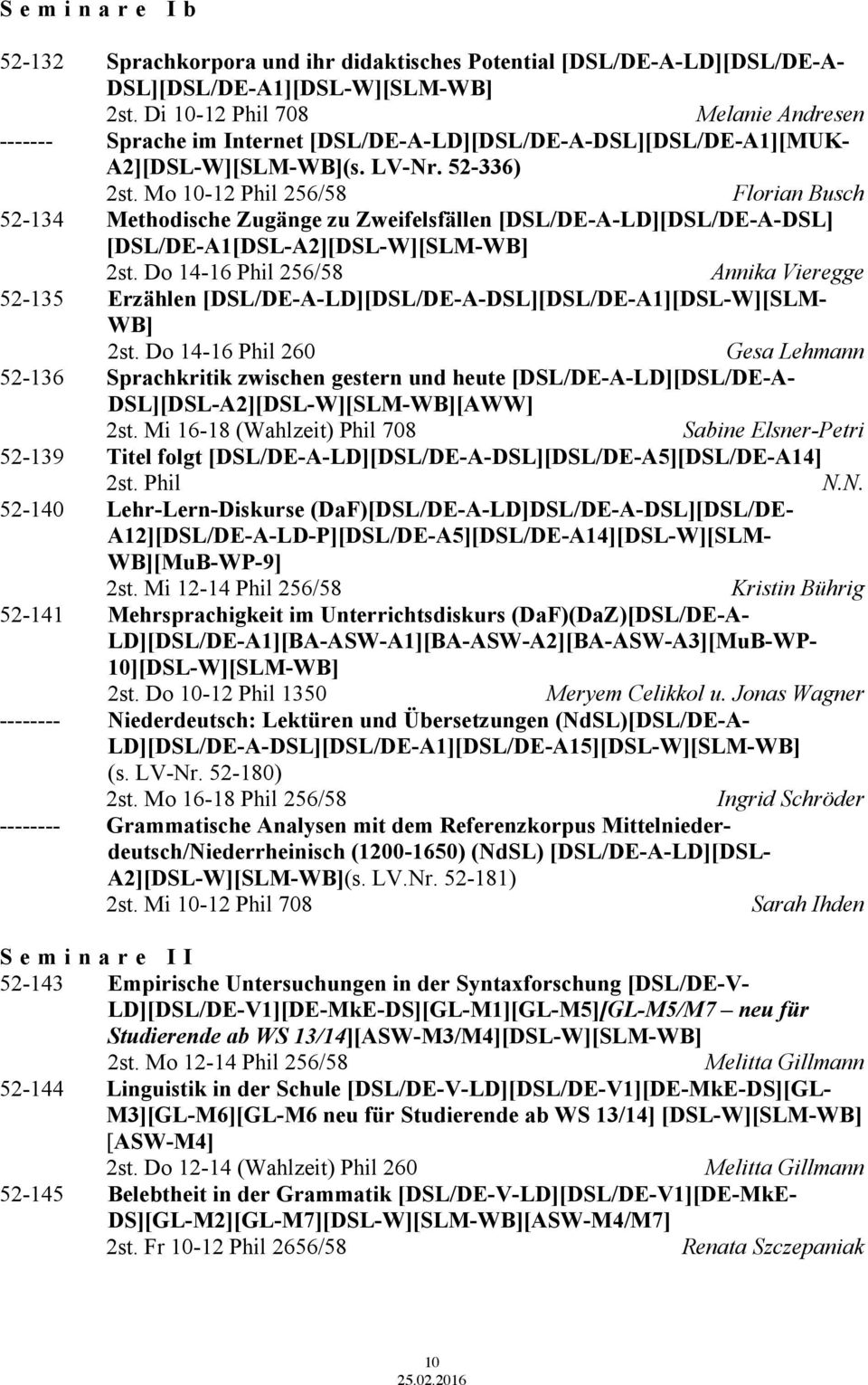 Mo 10-12 Phil 256/58 Florian Busch 52-134 Methodische Zugänge zu Zweifelsfällen [DSL/DE-A-LD][DSL/DE-A-DSL] [DSL/DE-A1[DSL-A2][DSL-W][SLM-WB] 2st.