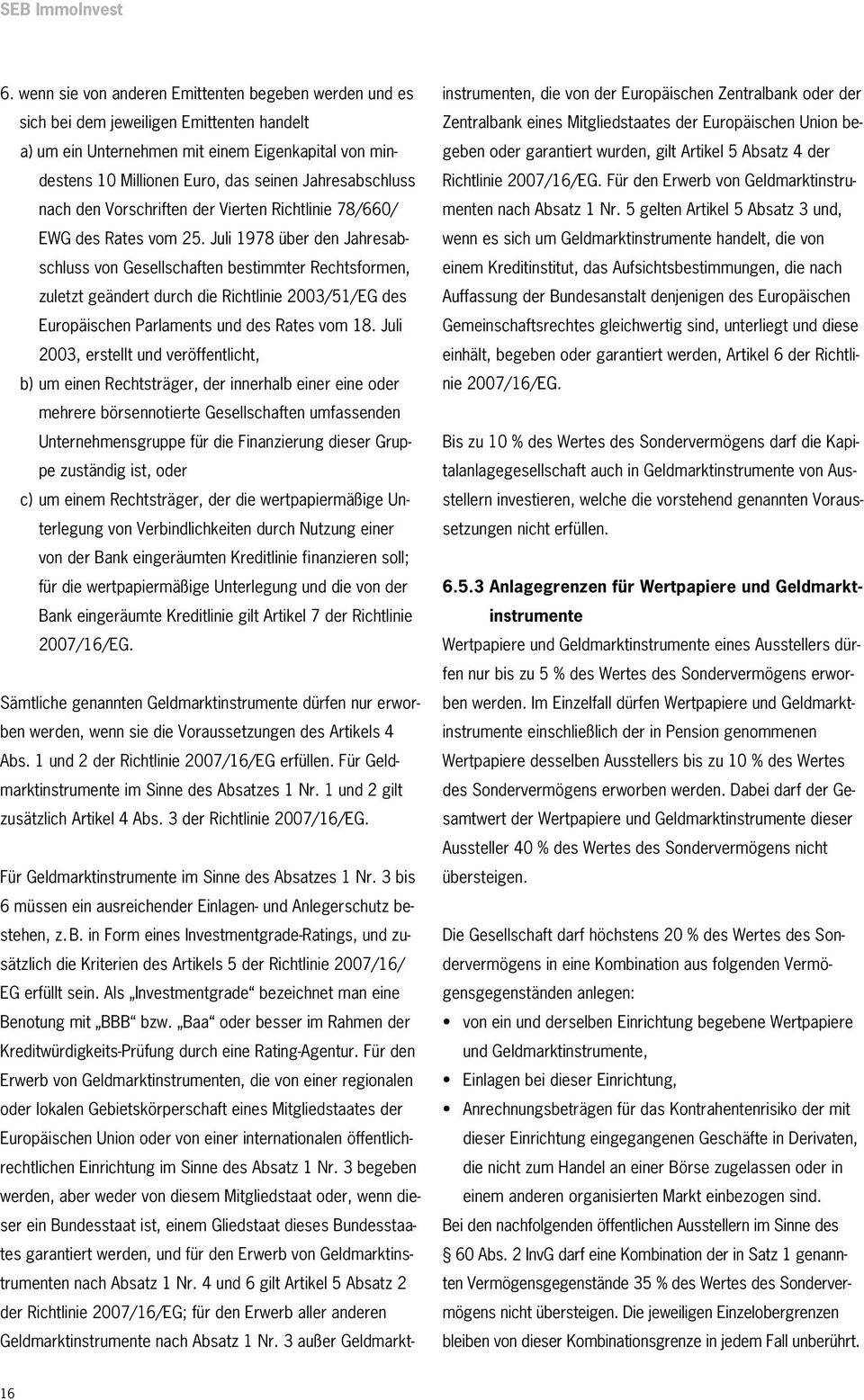 Jahresabschluss nach den Vorschriften der Vierten Richtlinie 78/660/ EWG des Rates vom 25.