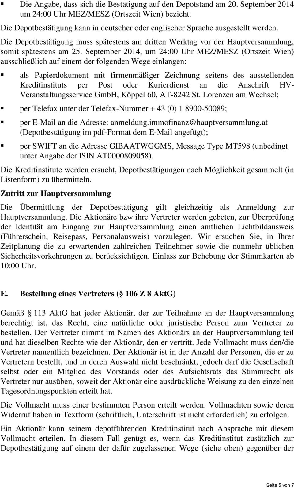 September 2014, um 24:00 Uhr MEZ/MESZ (Ortszeit Wien) ausschließlich auf einem der folgenden Wege einlangen: als Papierdokument mit firmenmäßiger Zeichnung seitens des ausstellenden Kreditinstituts