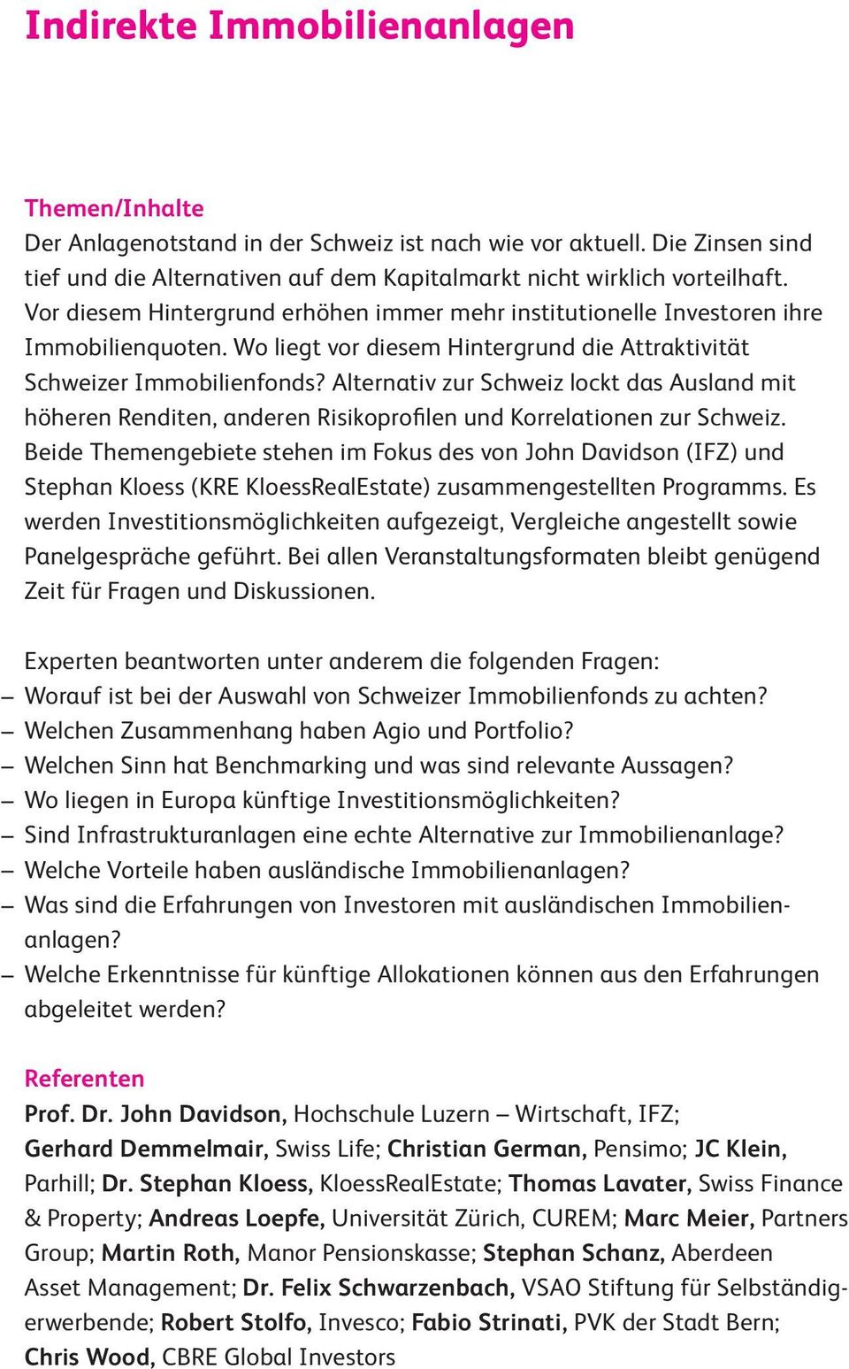 Alternativ zur Schweiz lockt das Ausland mit höheren Renditen, anderen Risikoprofilen und Korrelationen zur Schweiz.