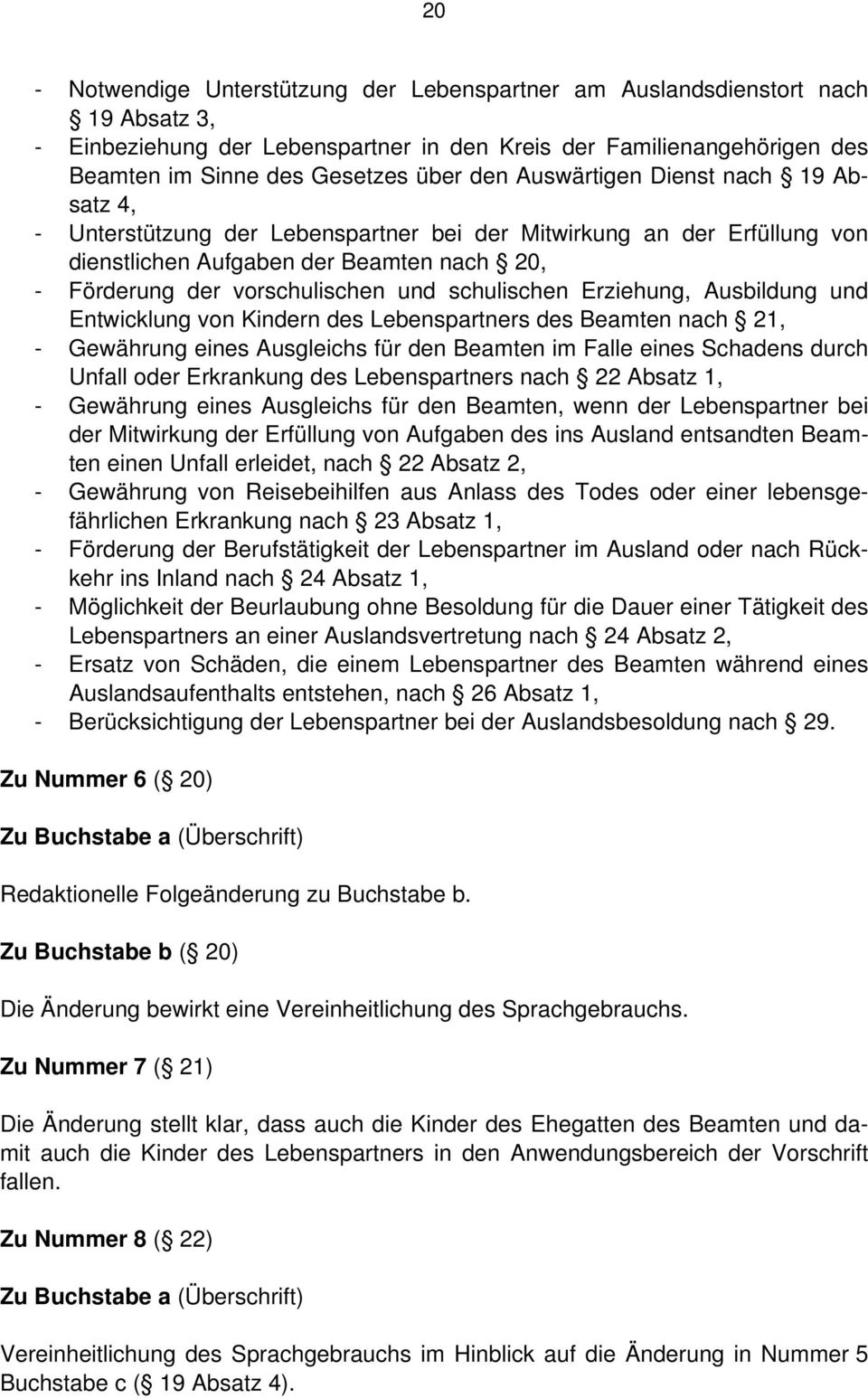 schulischen Erziehung, Ausbildung und Entwicklung von Kindern des Lebenspartners des Beamten nach 21, - Gewährung eines Ausgleichs für den Beamten im Falle eines Schadens durch Unfall oder Erkrankung