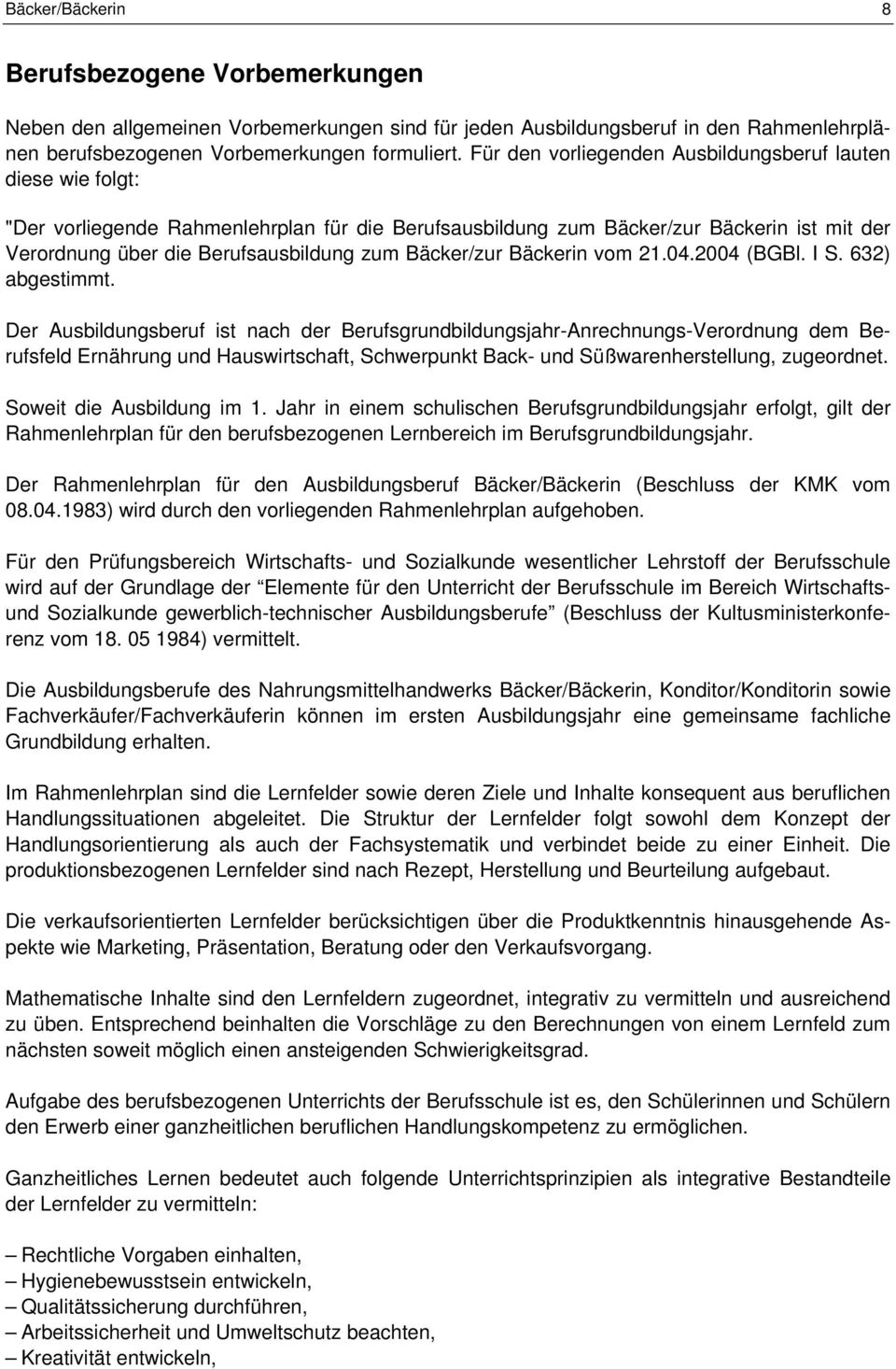 Bäcker/zur Bäckerin vom 21.04.2004 (BGBl. I S. 632) abgestimmt.