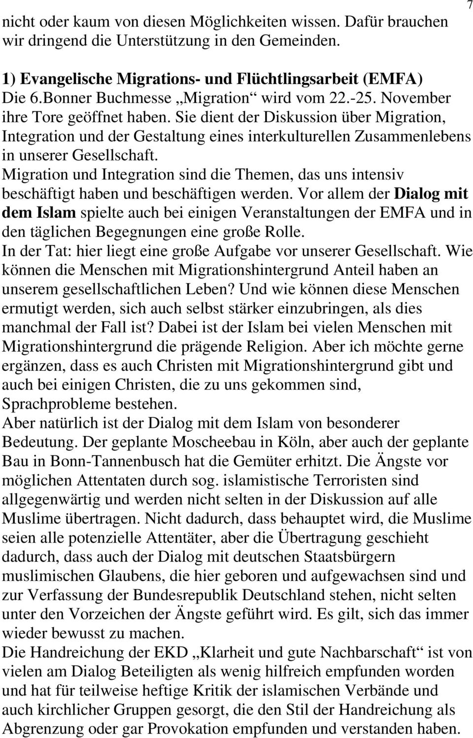 Sie dient der Diskussion über Migration, Integration und der Gestaltung eines interkulturellen Zusammenlebens in unserer Gesellschaft.