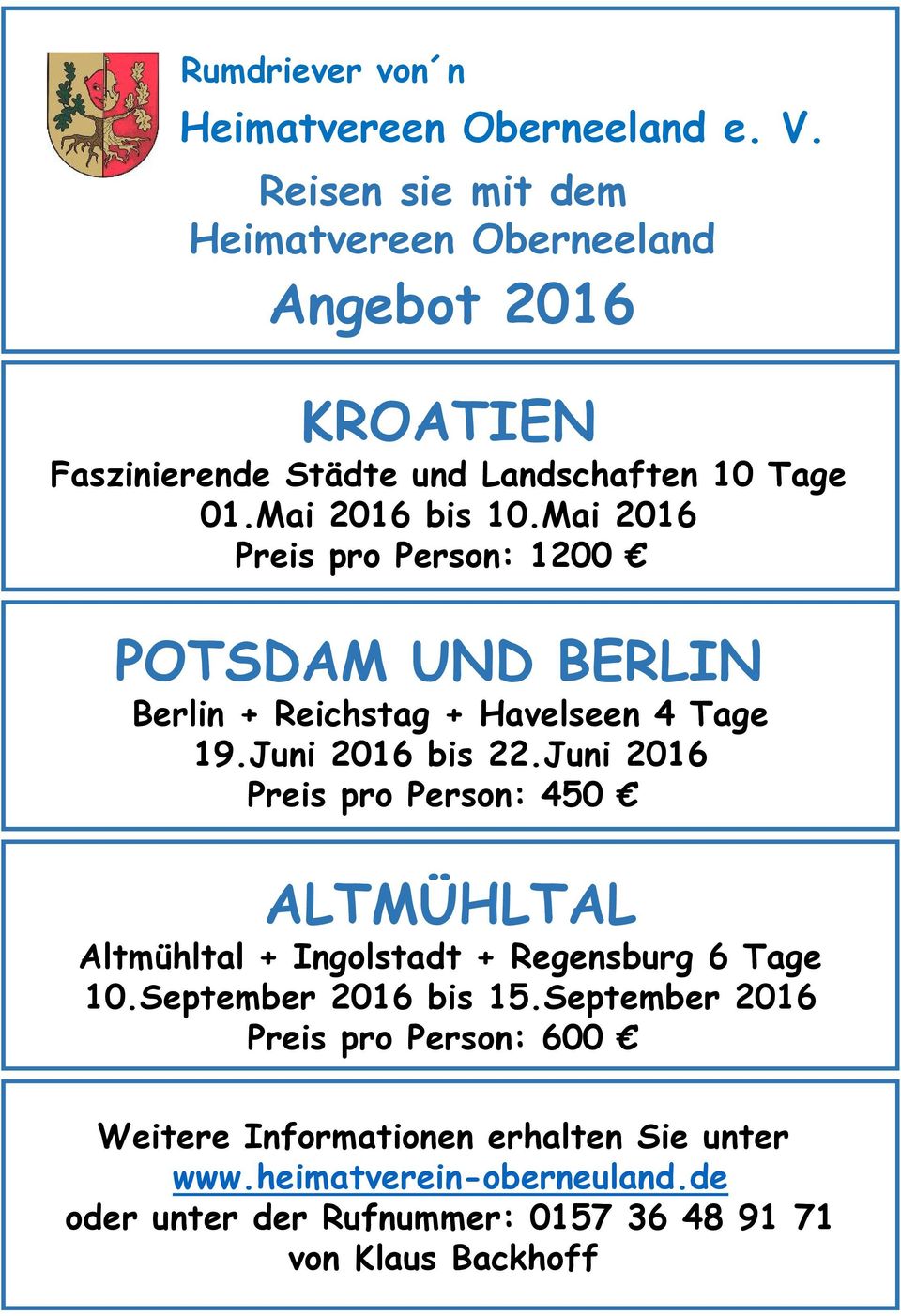 Mai 2016 Preis pro Person: 1200 POTSDAM UND BERLIN Berlin + Reichstag + Havelseen 4 Tage 19.Juni 2016 bis 22.