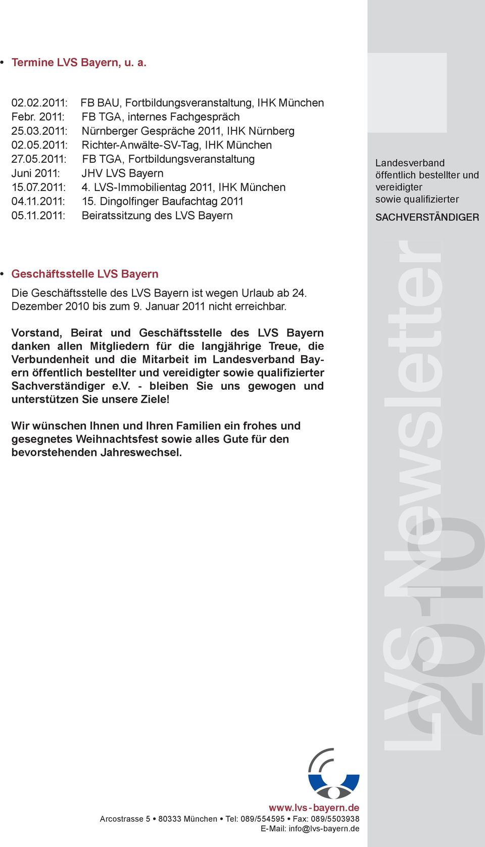 Dingolfi nger Baufachtag 2011 05.11.2011: Beiratssitzung des LVS Bayern Geschäftsstelle LVS Bayern Die Geschäftsstelle des LVS Bayern ist wegen Urlaub ab 24. Dezember bis zum 9.