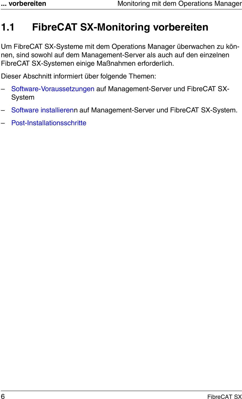 dem Management-Server als auch auf den einzelnen FibreCAT SX-Systemen einige Maßnahmen erforderlich.