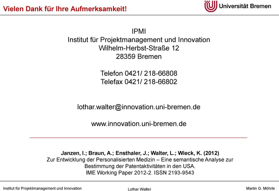 walter@innovation.uni-bremen.de www.innovation.uni-bremen.de Janzen, I.; Braun, A.; Ensthaler, J.
