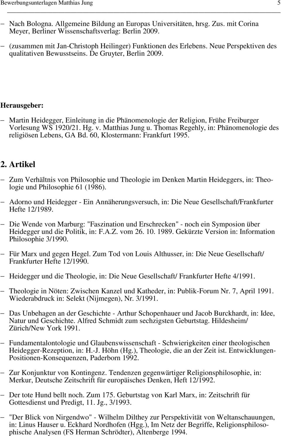 Herausgeber: Martin Heidegger, Einleitung in die Phänomenologie der Religion, Frühe Freiburger Vorlesung WS 1920/21. Hg. v. Matthias Jung u.