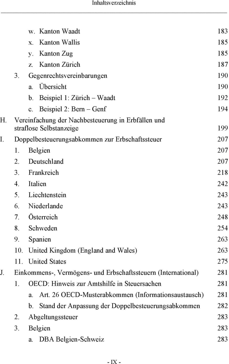 Italien 242 5. Liechtenstein 243 6. Niederlande 243 7. Österreich 248 8. Schweden 254 9. Spanien 263 10. United Kingdom (England and Wales) 263 11. United States 275 J.