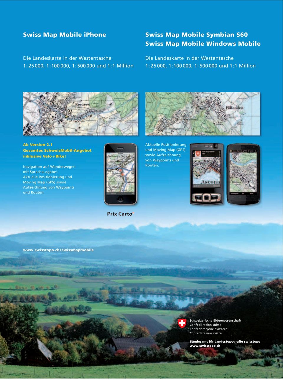 1 Gesamtes SchweizMobil-Angebot inklusive Velo + Bike! Navigation auf Wanderwegen mit Sprachausgabe!