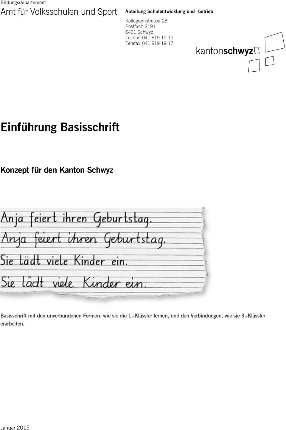 Einführung Basisschrift Konzept für den Kanton Schwyz Basisschrift mit den unverbundenen