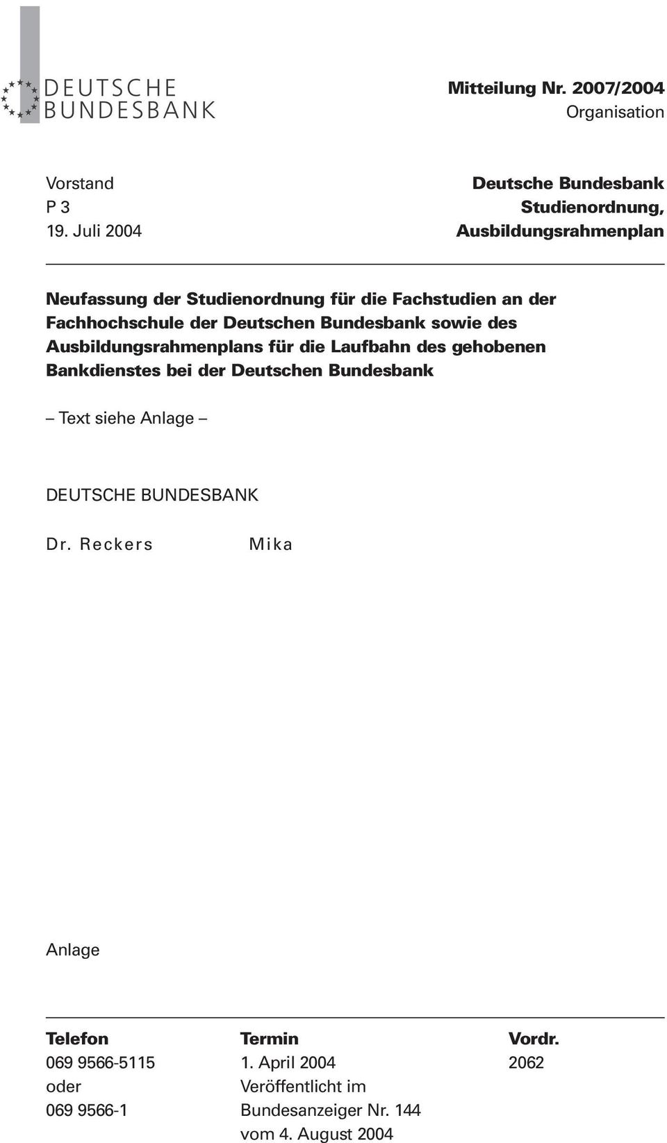 sowie des Ausbildungsrahmenplans für die Laufbahn des gehobenen Bankdienstes bei der Deutschen Bundesbank Text siehe Anlage