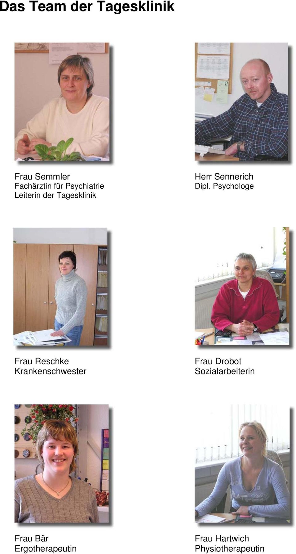 Psychologe Frau Reschke Krankenschwester Frau Drobot