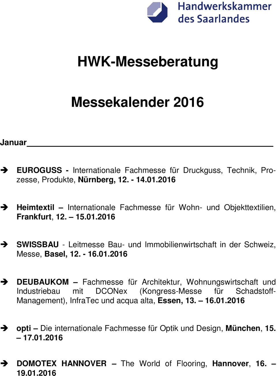 2016 SWISSBAU - Leitmesse Bau- und Immobilienwirtschaft in der Schweiz, Messe, Basel, 12. - 16.01.2016 DEUBAUKOM Fachmesse für Architektur, Wohnungswirtschaft und