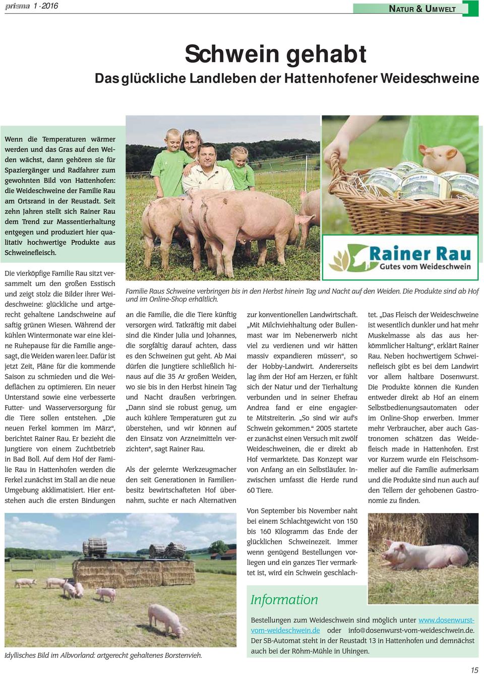 Seit zehn Jahren stellt sich Rainer Rau dem Trend zur Massentierhaltung entgegen und produziert hier qualitativ hochwertige Produkte aus Schweinefleisch.