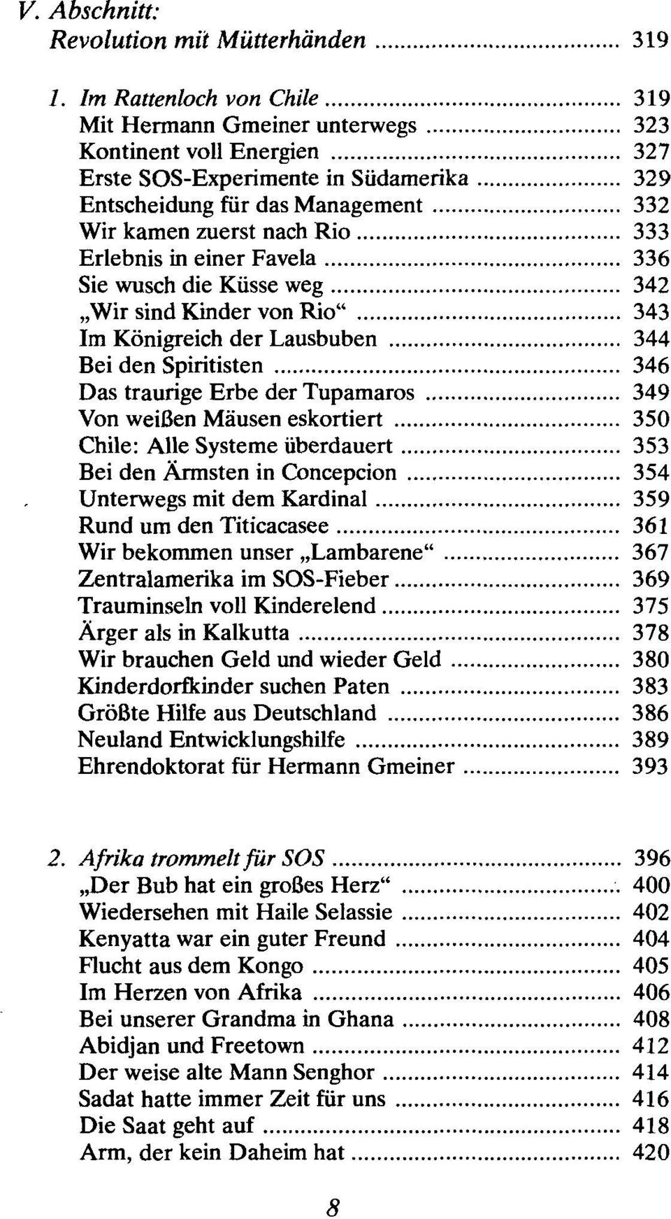 Erlebnis in einer Favela 336 Sie wusch die Küsse weg 342 Wir sind Kinder von Rio" 343 Im Königreich der Lausbuben 344 Bei den Spiritisten 346 Das traurige Erbe der Tupamaros 349 Von weißen Mäusen