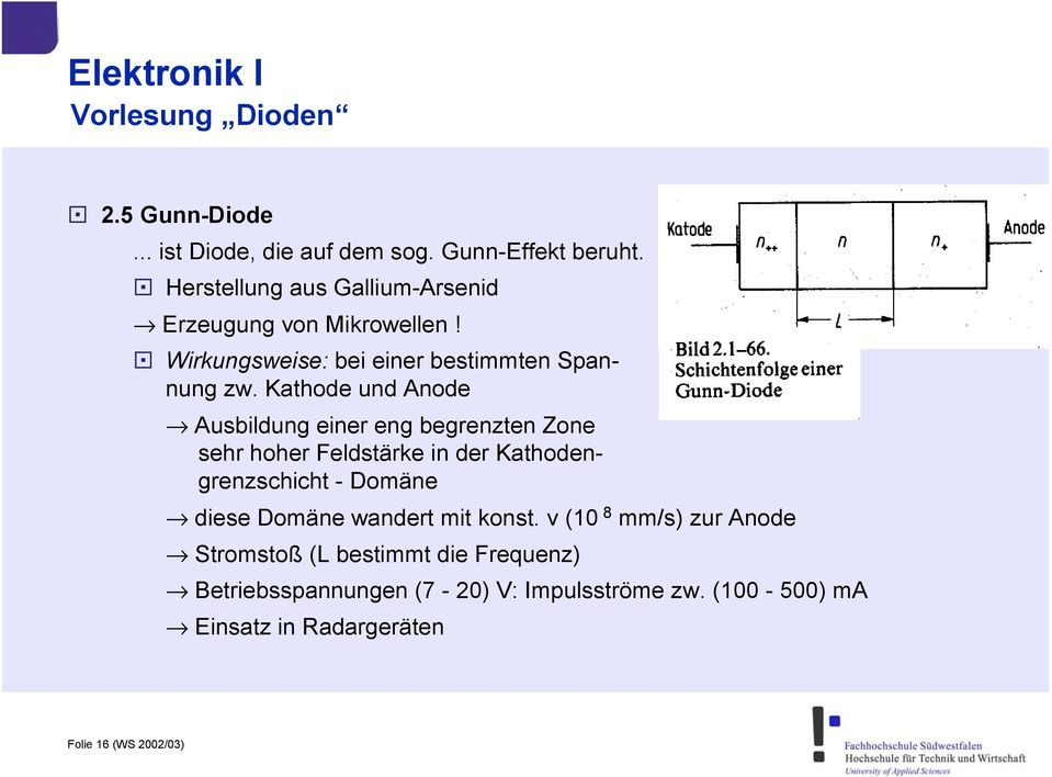 Kathode und Anode Ausbildung einer eng begrenzten Zone sehr hoher Feldstärke in der Kathodengrenzschicht - Domäne diese