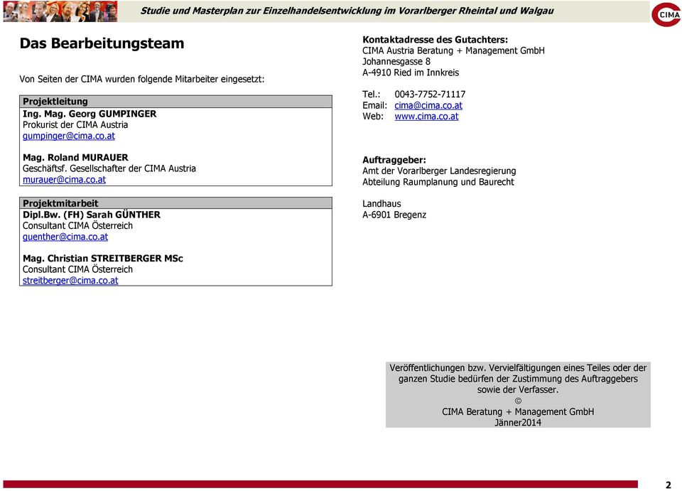 : 0043-7752-71117 Email: cima@cima.co.at Web: www.cima.co.at Auftraggeber: Amt der Vorarlberger Landesregierung Abteilung Raumplanung und Baurecht Landhaus A-6901 Bregenz Mag.