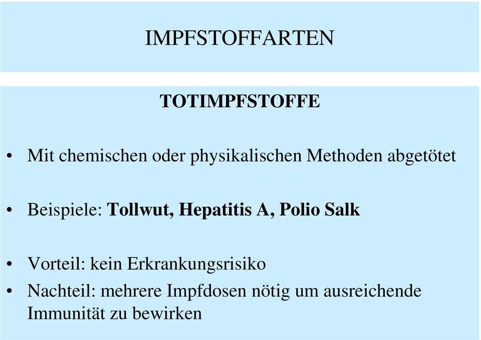 Hepatitis A, Polio Salk Vorteil: kein Erkrankungsrisiko