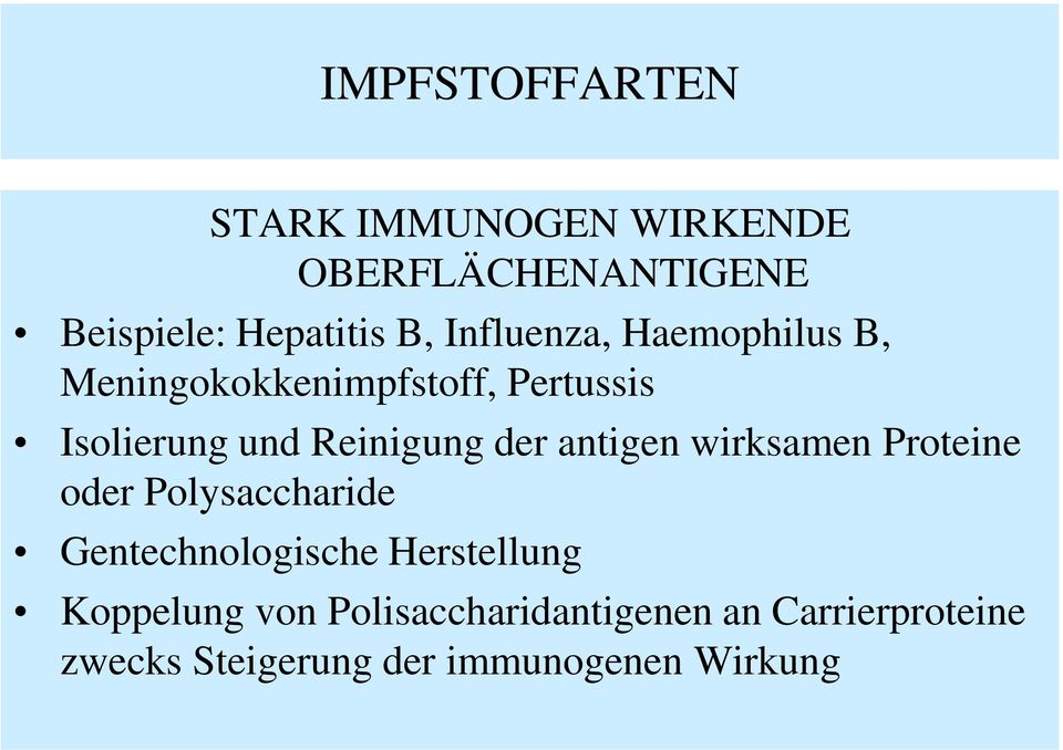 der antigen wirksamen Proteine oder Polysaccharide Gentechnologische Herstellung