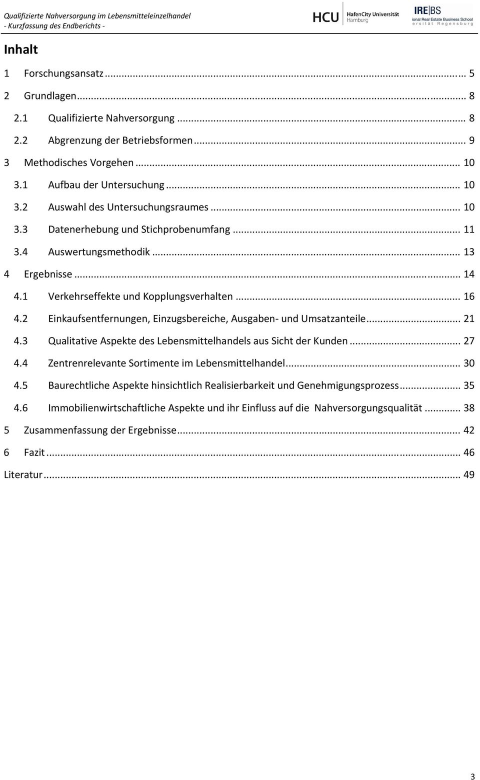 2 Einkaufsentfernungen, Einzugsbereiche, Ausgaben und Umsatzanteile... 21 4.3 Qualitative Aspekte des Lebensmittelhandels aus Sicht der Kunden... 27 4.