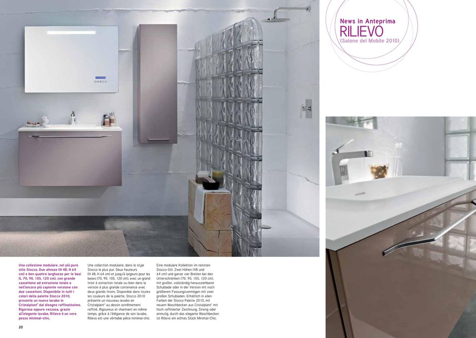 Disponibile in tutti i colori della palette Stocco 2010, presenta un nuovo lavabo in Cristalplant dal disegno raffinatissimo.