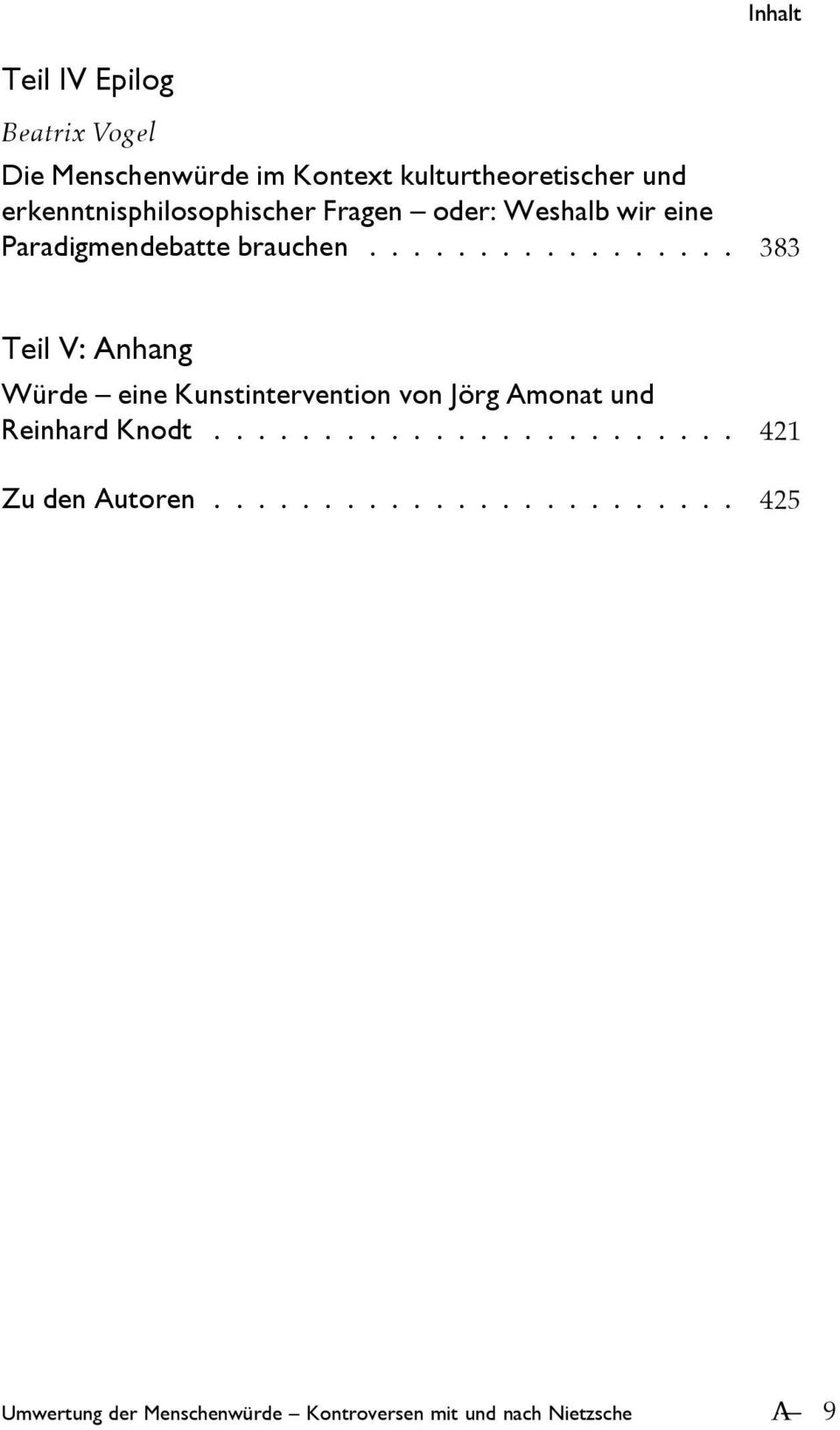 ................ 383 Teil V: Anhang Würde eine Kunstintervention von Jörg Amonat und Reinhard Knodt.