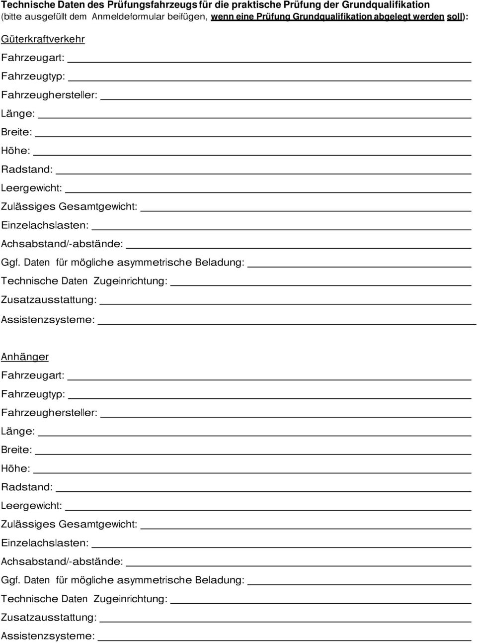 Daten für mögliche asymmetrische Beladung: Technische Daten Zugeinrichtung: Zusatzausstattung: Assistenzsysteme: Anhänger Fahrzeugart:  Daten für mögliche asymmetrische