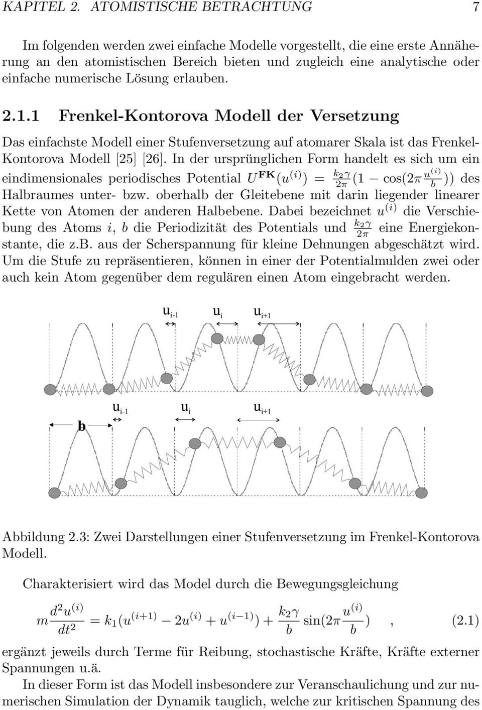 Lösung erlauben. 2.1.1 Frenkel-Kontorova Modell der Versetzung Das einfachste Modell einer Stufenversetzung auf atomarer Skala ist das Frenkel- Kontorova Modell [25] [26].