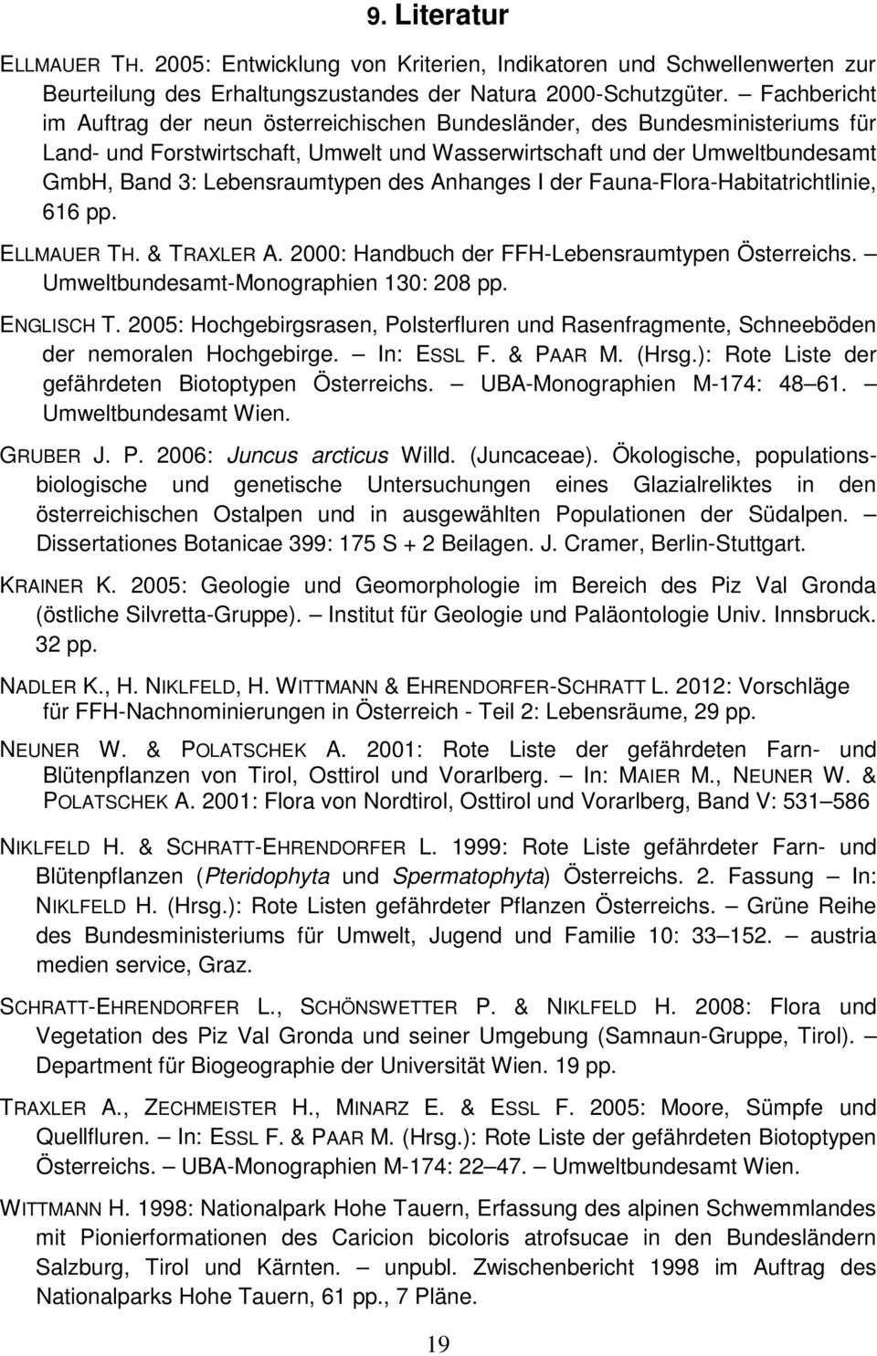 des Anhanges I der Fauna-Flora-Habitatrichtlinie, 616 pp. ELLMAUER TH. & TRAXLER A. 2000: Handbuch der FFH-Lebensraumtypen Österreichs. Umweltbundesamt-Monographien 130: 208 pp. ENGLISCH T.
