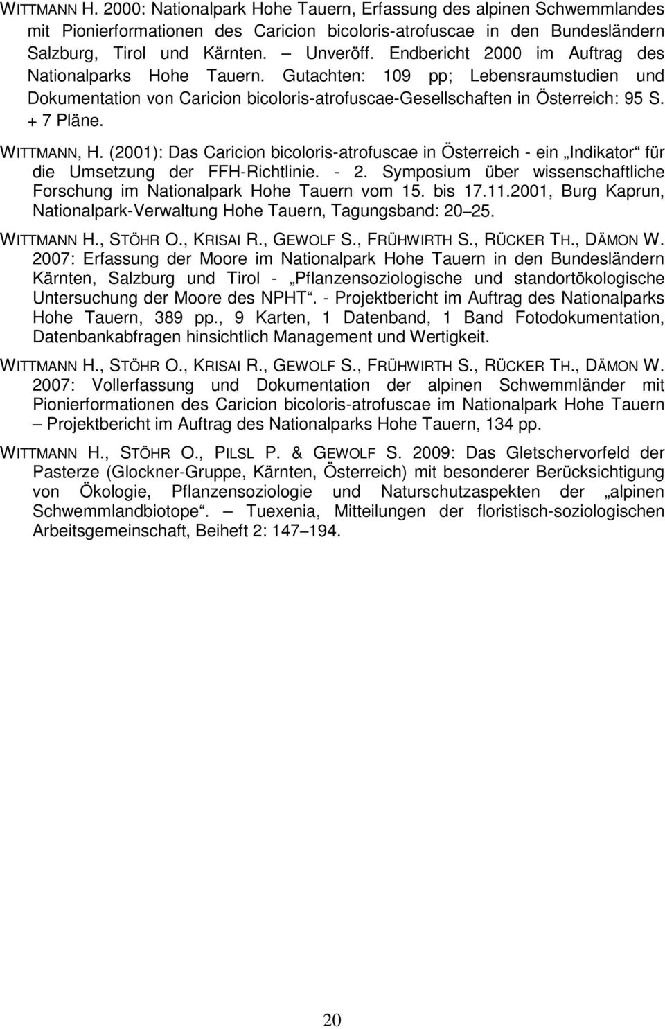 WITTMANN, H. (2001): Das Caricion bicoloris-atrofuscae in Österreich - ein Indikator für die Umsetzung der FFH-Richtlinie. - 2.
