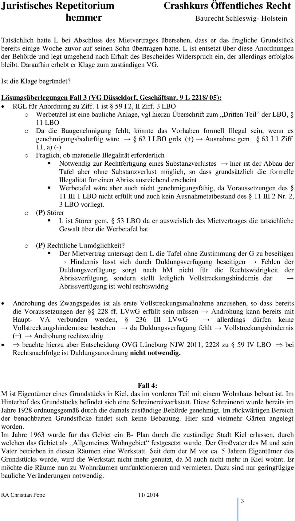 Ist die Klage begründet? Lösungsüberlegungen Fall 3 (VG Düsseldorf, Geschäftsnr. 9 L 2218/ 05): RGL für Anordnung zu Ziff. 1 ist 59 I 2, II Ziff.