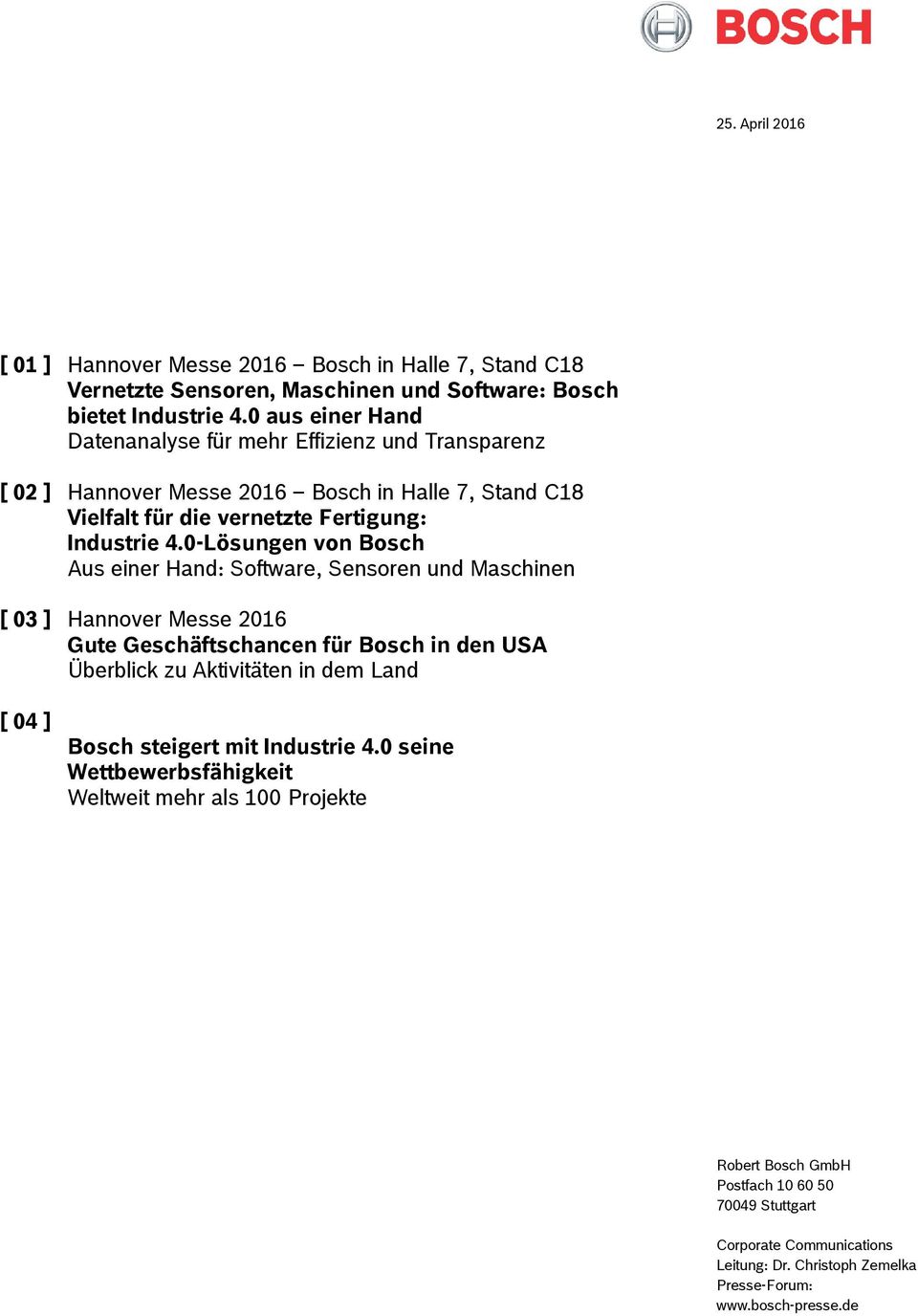 0-Lösungen von Bosch Aus einer Hand: Software, Sensoren und Maschinen [ 03 ] Hannover Messe 2016 Gute Geschäftschancen für Bosch in den USA Überblick zu Aktivitäten in dem Land [ 04