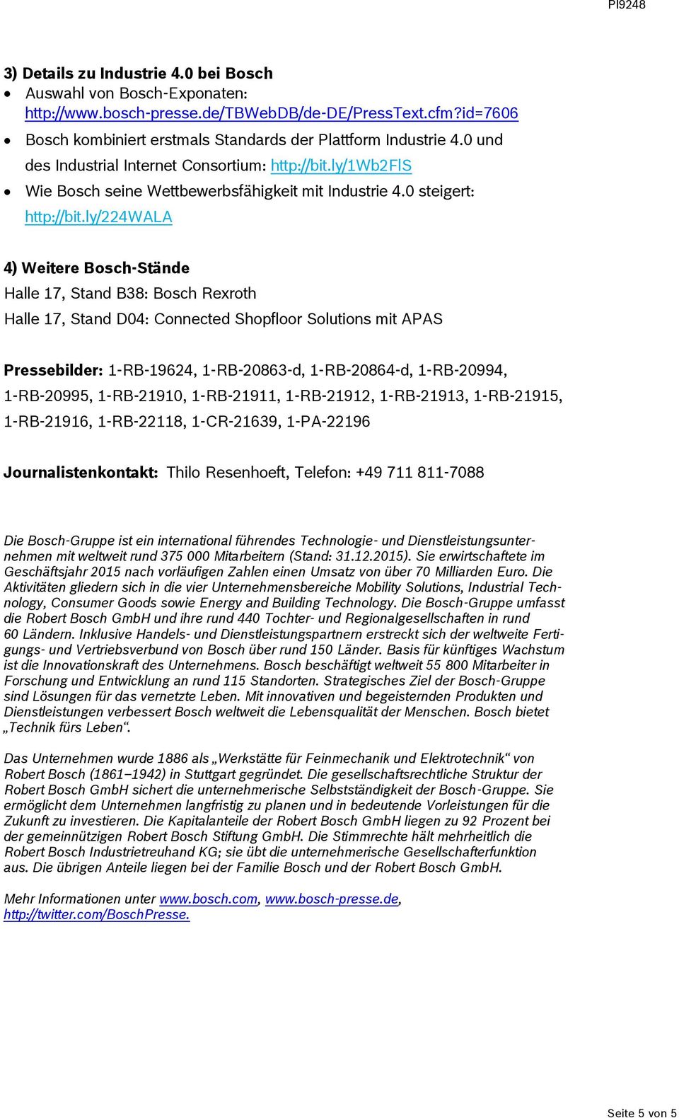 ly/224wala 4) Weitere Bosch-Stände Halle 17, Stand B38: Bosch Rexroth Halle 17, Stand D04: Connected Shopfloor Solutions mit APAS Pressebilder: 1-RB-19624, 1-RB-20863-d, 1-RB-20864-d, 1-RB-20994,