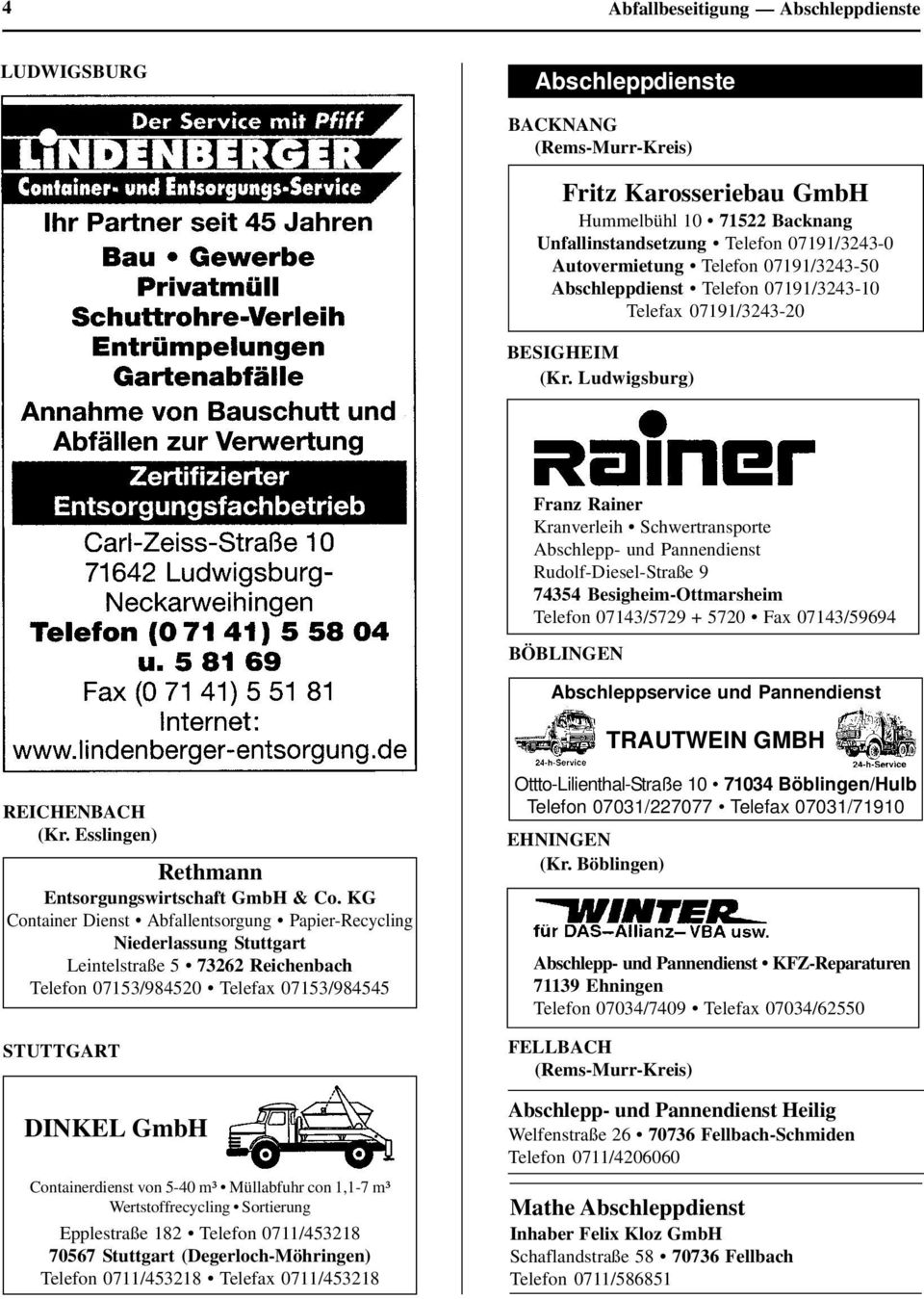 Besigheim-Ottmarsheim Telefon 07143/5729 + 5720 Fax 07143/59694 BÖBLINGEN Abschleppservice und Pannendienst TRAUTWEIN GMBH REICHENBACH Rethmann Entsorgungswirtschaft GmbH & Co.