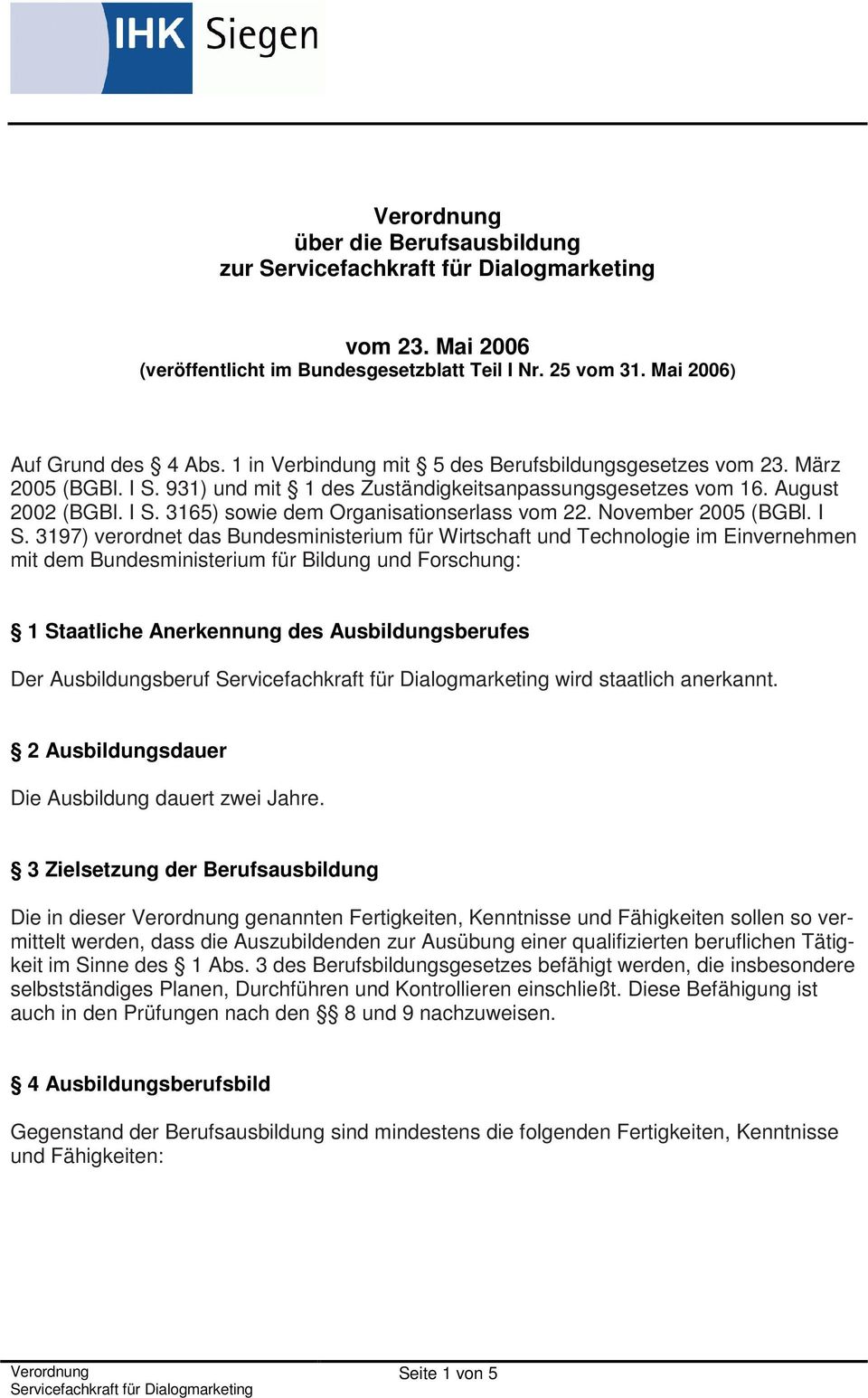 931) und mit 1 des Zuständigkeitsanpassungsgesetzes vom 16. August 2002 (BGBl. I S.