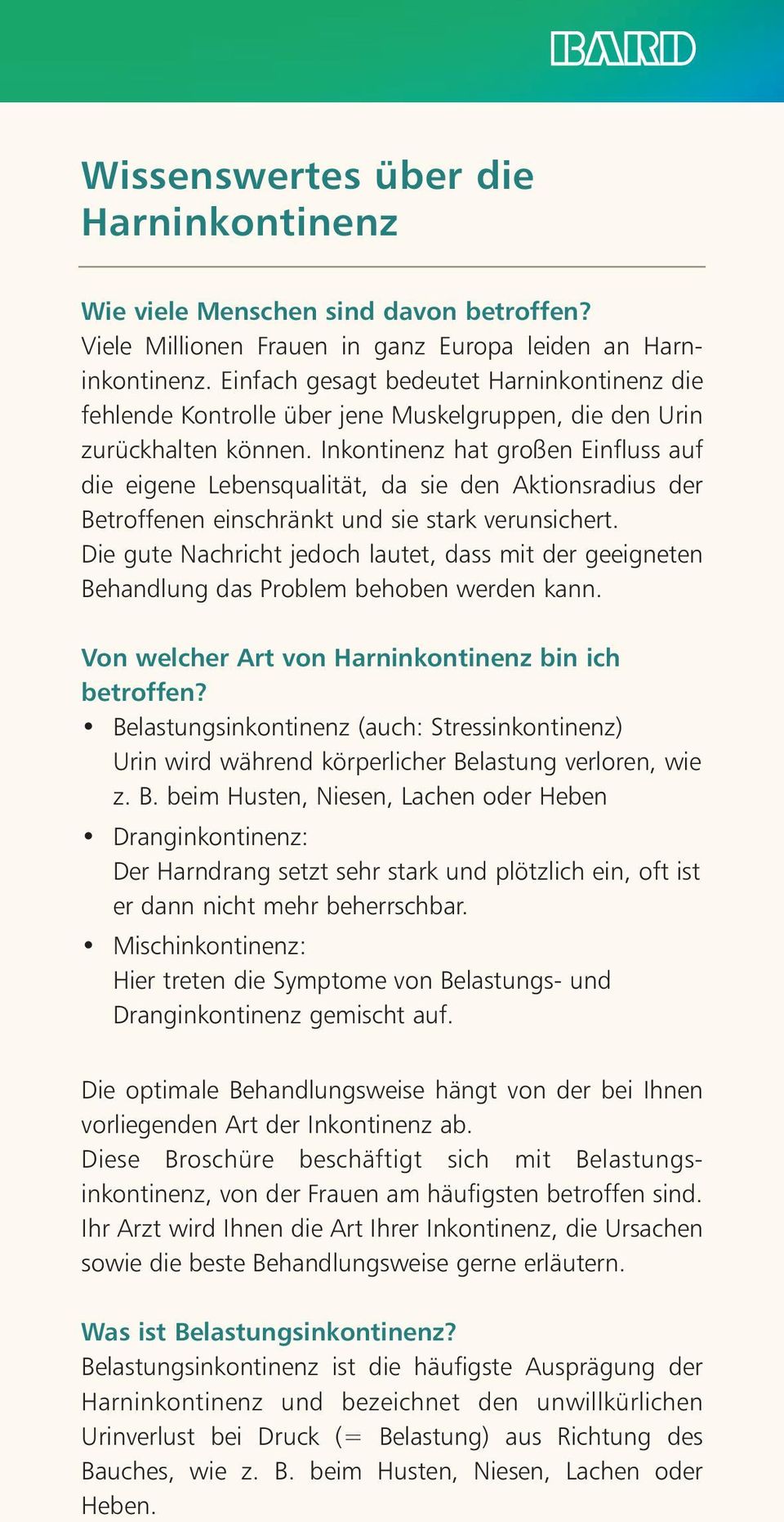 Inkontinenz hat großen Einfluss auf die eigene Lebensqualität, da sie den Aktionsradius der Betroffenen einschränkt und sie stark verunsichert.