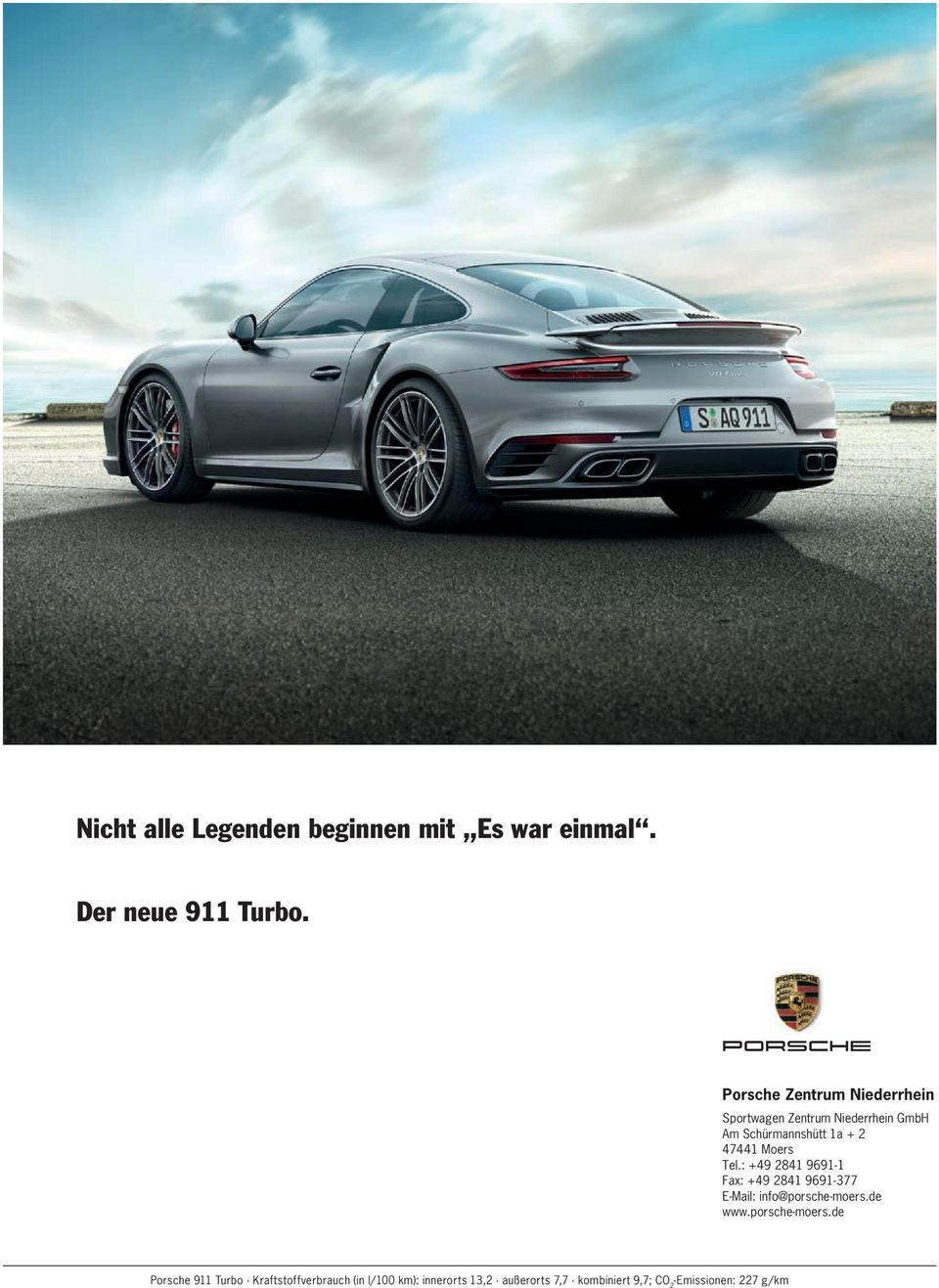 Moers Tel.: +49 2841 9691-1 Fax: +49 2841 9691-77 E-Mail: info@porsche-moers.de www.