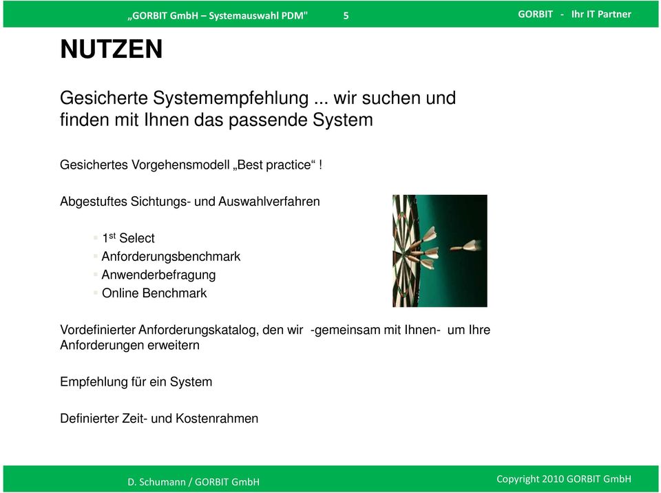 Abgestuftes Sichtungs- und Auswahlverfahren 1 st Select Anforderungsbenchmark Anwenderbefragung Online