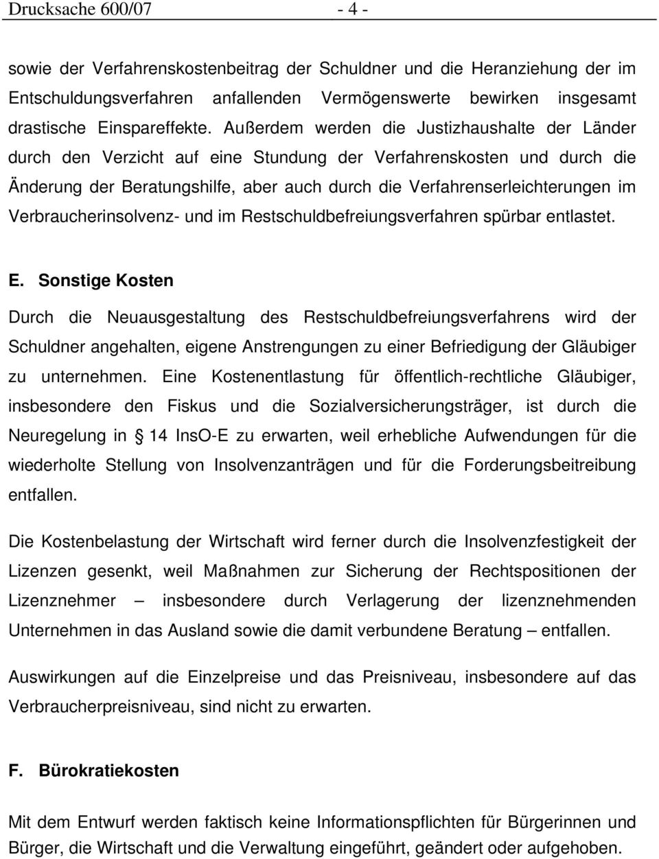 Verbraucherinsolvenz- und im Restschuldbefreiungsverfahren spürbar entlastet. E.