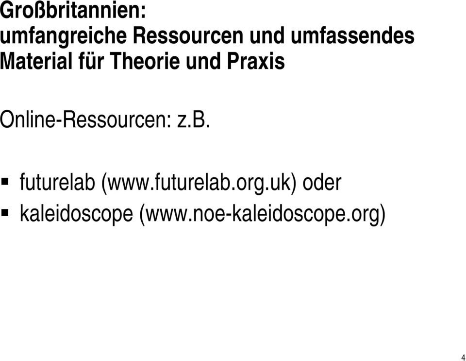 Online-Ressourcen: z.b. futurelab (www.