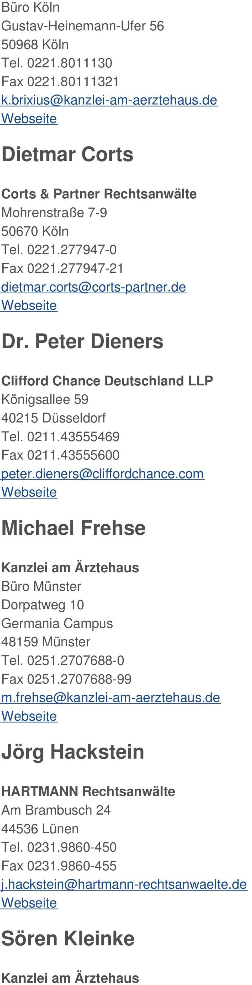 Peter Dieners Clifford Chance Deutschland LLP Königsallee 59 40215 Düsseldorf Tel. 0211.43555469 Fax 0211.43555600 peter.dieners@cliffordchance.