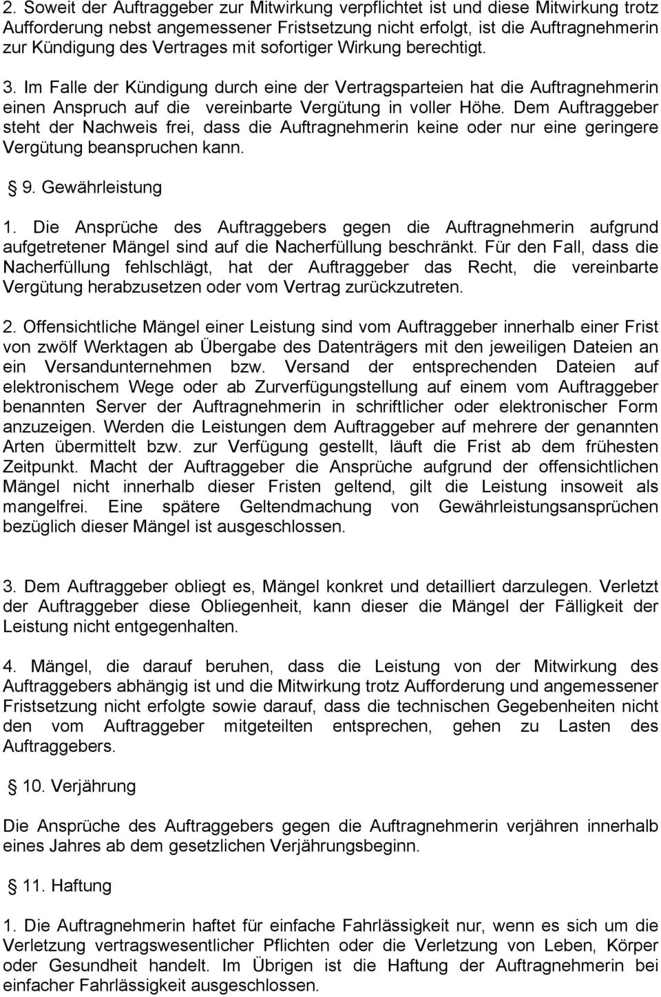 Dem Auftraggeber steht der Nachweis frei, dass die Auftragnehmerin keine oder nur eine geringere Vergütung beanspruchen kann. 9. Gewährleistung 1.