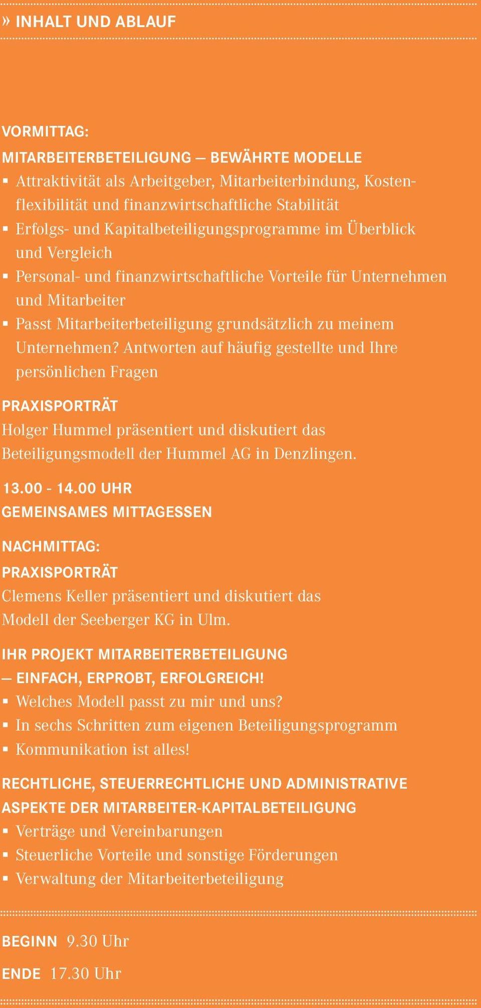 Antworten auf häufig gestellte und Ihre persönlichen Fragen Praxisporträt Holger Hummel präsentiert und diskutiert das Beteiligungsmodell der Hummel AG in Denzlingen. 13.00-14.