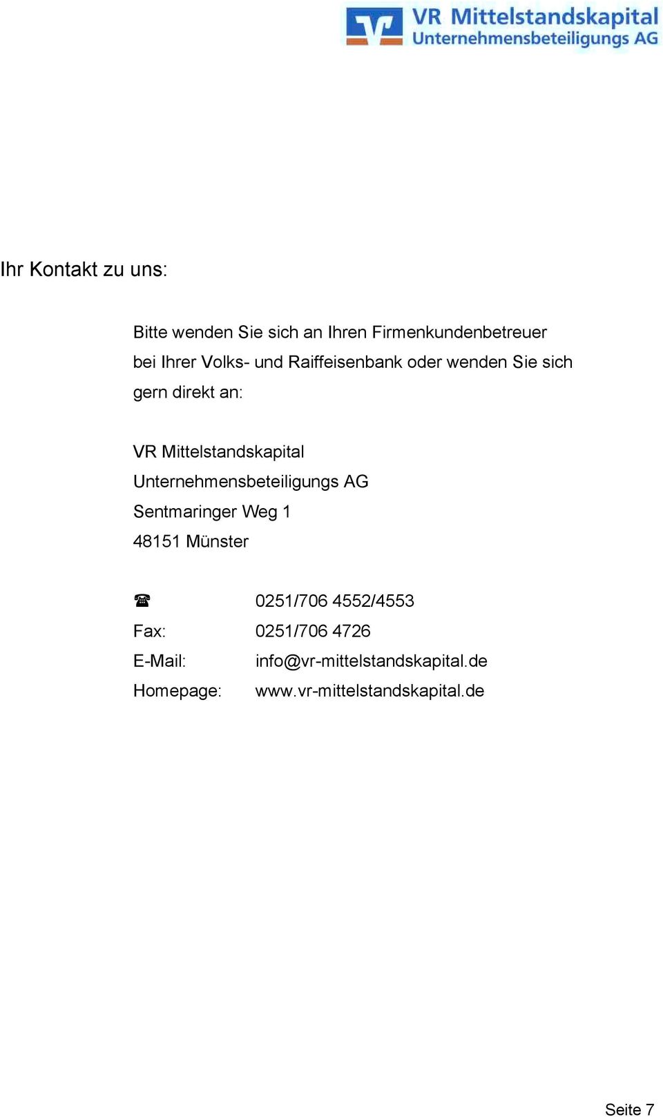 Unternehmensbeteiligungs AG Sentmaringer Weg 1 48151 Münster " 0251/706 4552/4553 Fax: